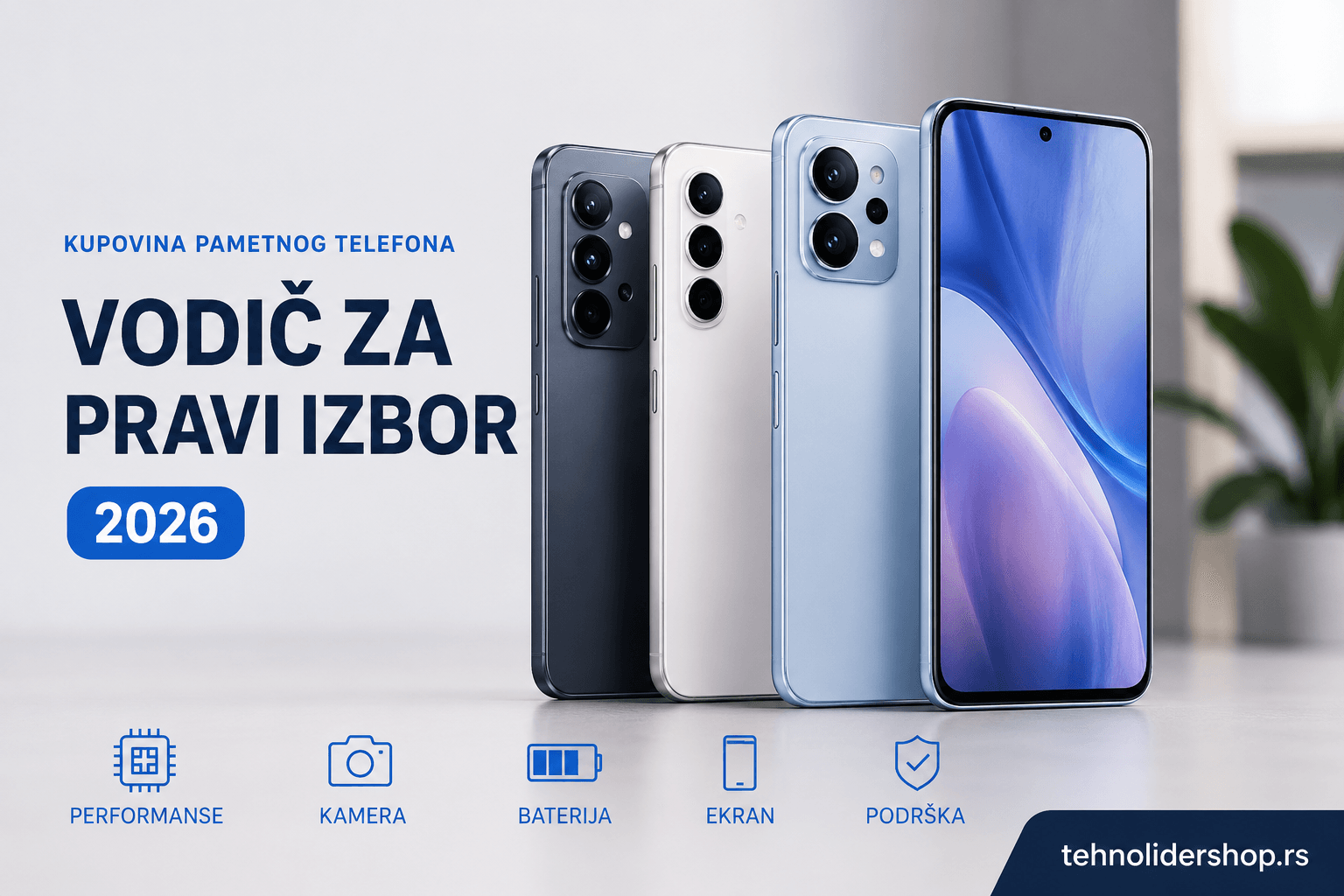 Kupovina pametnog telefona — vodič za pravi izbor 2026