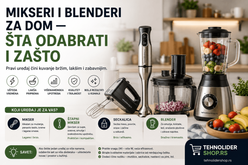 Mikseri i blenderi za dom — šta odabrati i zašto